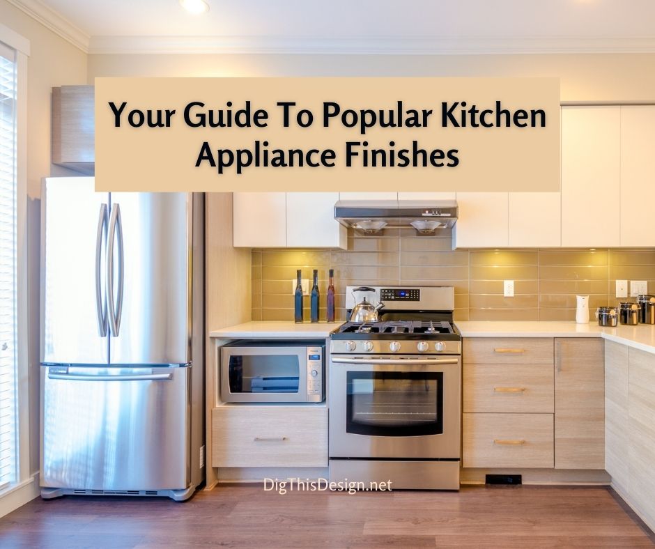 How to Pick the Best Finish for Your Appliance